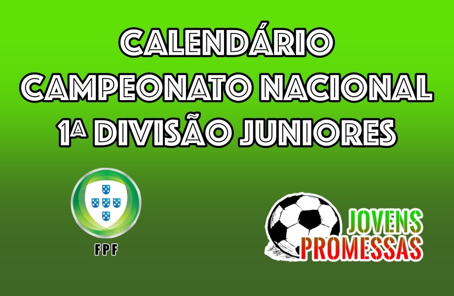 Calendário Campeonato Nacional de Juniores 1ª Divisão